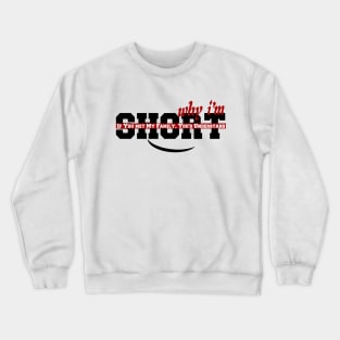 IF YOU MET MY FAMILY, YOU'D UNDERSTAND WHY IM SHORT Crewneck Sweatshirt